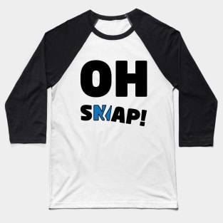 OH SNAP! Baseball T-Shirt